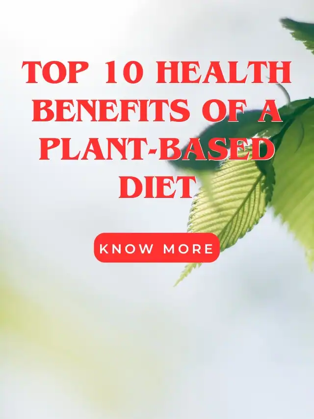 10 Health Benefits of a Plant-Based Diet