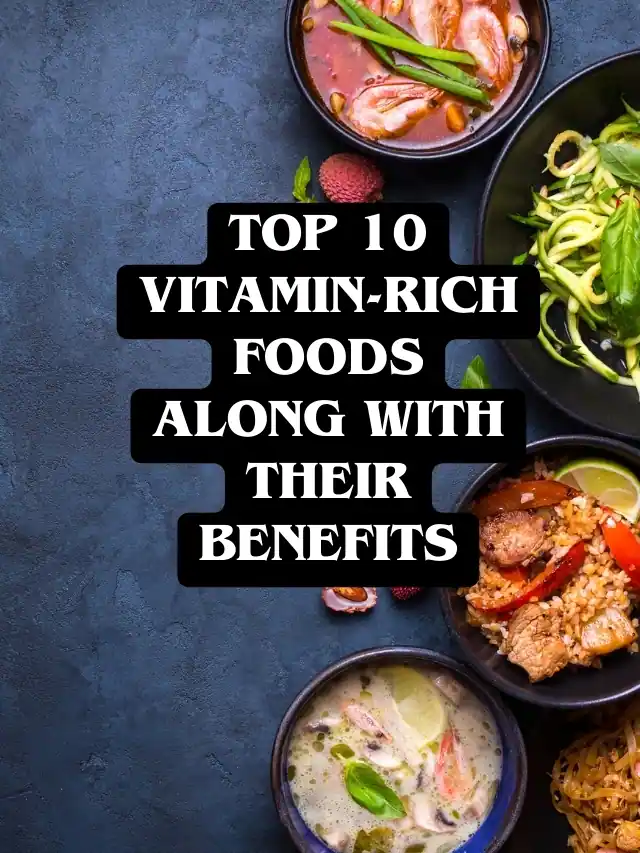 Top 10 Vitamin-Rich Foods with benefits